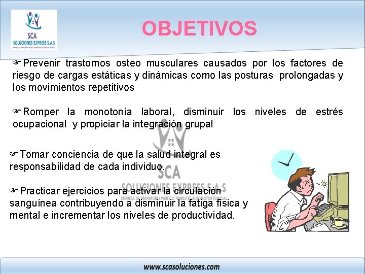 OBJETIVOS FPrevenir trastornos osteo musculares causados por los factores de riesgo de cargas estáticas