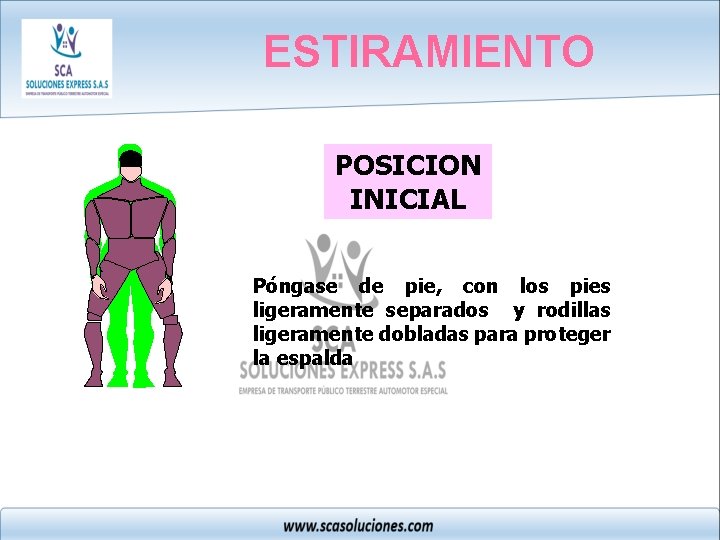 ESTIRAMIENTO POSICION INICIAL Póngase de pie, con los pies ligeramente separados y rodillas ligeramente