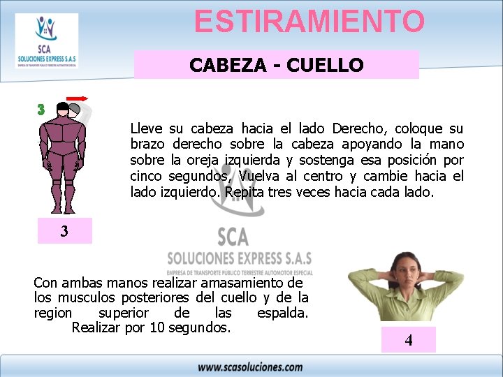 ESTIRAMIENTO CABEZA - CUELLO Lleve su cabeza hacia el lado Derecho, coloque su brazo