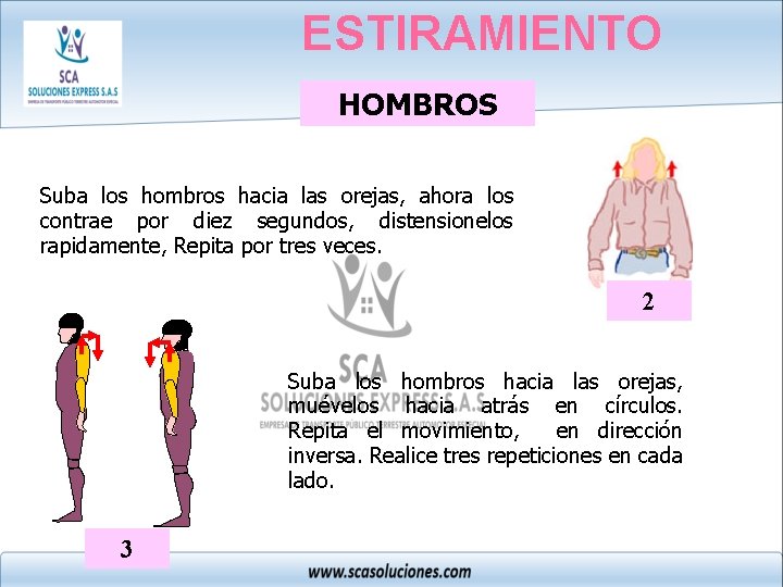 ESTIRAMIENTO HOMBROS Suba los hombros hacia las orejas, ahora los contrae por diez segundos,