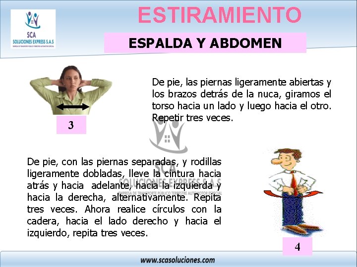 ESTIRAMIENTO ESPALDA Y ABDOMEN 3 De pie, las piernas ligeramente abiertas y los brazos