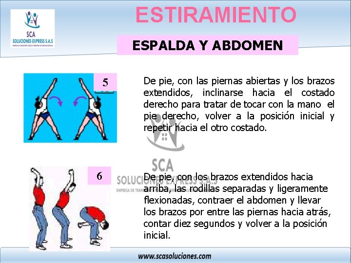 ESTIRAMIENTO ESPALDA Y ABDOMEN 5 6 De pie, con las piernas abiertas y los