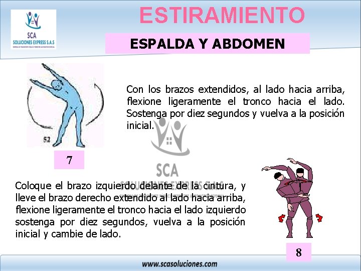 ESTIRAMIENTO ESPALDA Y ABDOMEN Con los brazos extendidos, al lado hacia arriba, flexione ligeramente
