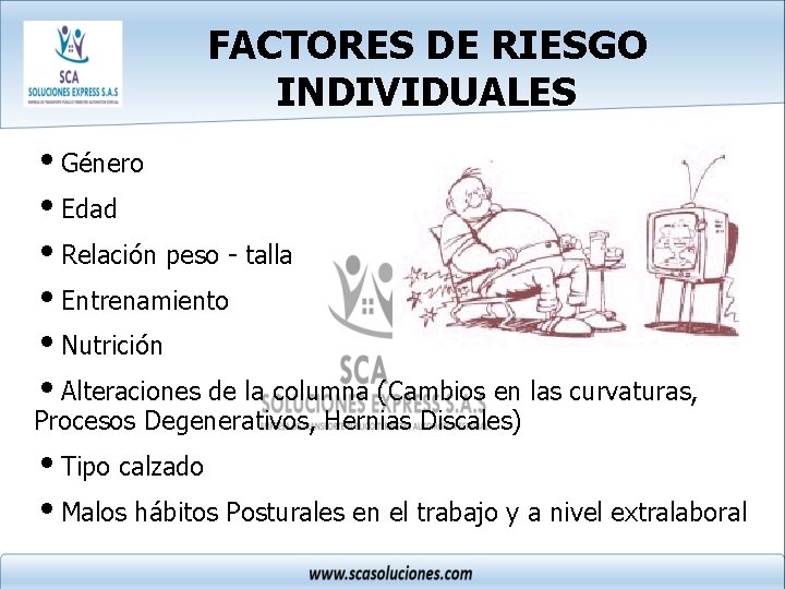 FACTORES DE RIESGO INDIVIDUALES i. Género i. Edad i. Relación peso - talla i.