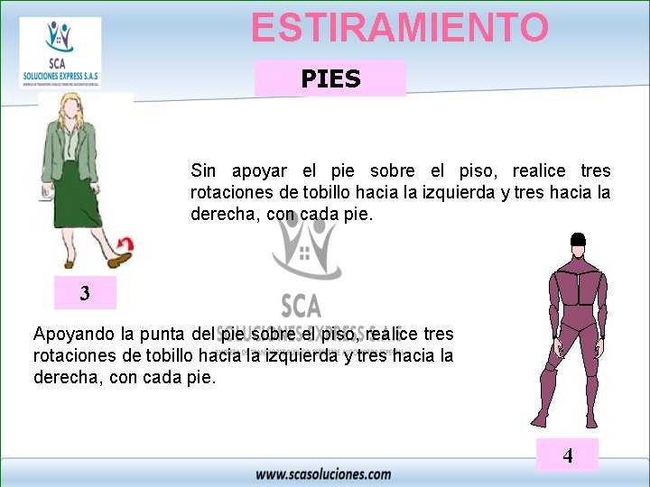 ESTIRAMIENTO PIES Sin apoyar el pie sobre el piso, realice tres rotaciones de tobillo