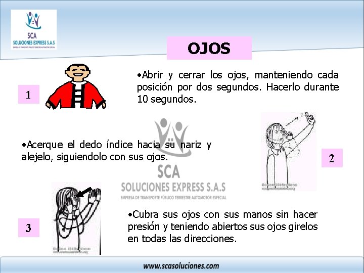 OJOS 1 • Abrir y cerrar los ojos, manteniendo cada posición por dos segundos.