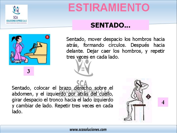ESTIRAMIENTO SENTADO. . . Sentado, mover despacio los hombros hacia atrás, formando círculos. Después