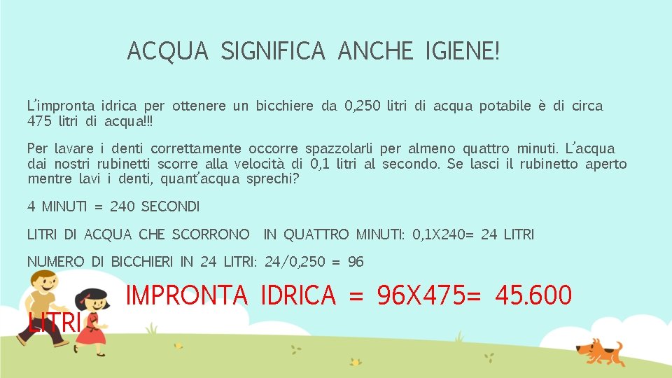 ACQUA SIGNIFICA ANCHE IGIENE! L’impronta idrica per ottenere un bicchiere da 0, 250 litri