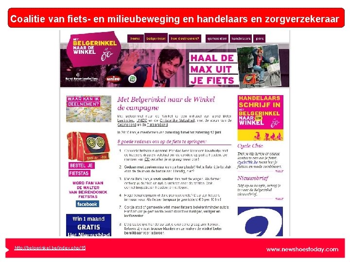 Coalitie van fiets- en milieubeweging en handelaars en zorgverzekeraar http: //belgerinkel. be/index. php/15 