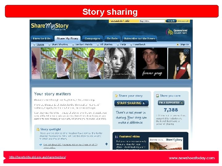 Story sharing http: //hereforlife. qld. gov. au/sharemystory/ 