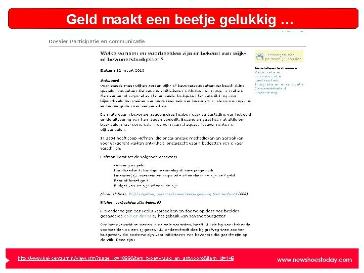 Geld maakt een beetje gelukkig … http: //www. kei-centrum. nl/view. cfm? page_id=1899&item_type=vraag_en_antwoord&item_id=149 