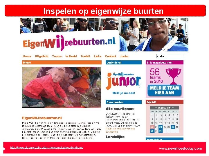 Inspelen op eigenwijze buurten http: //www. eigenwijzebuurten. nl/eigenwijzebuurten/home 