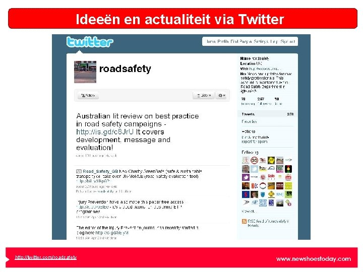 Ideeën en actualiteit via Twitter http: //twitter. com/roadsafety 