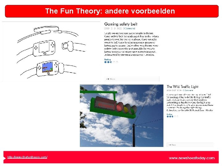The Fun Theory: andere voorbeelden http: //www. thefuntheory. com/ 