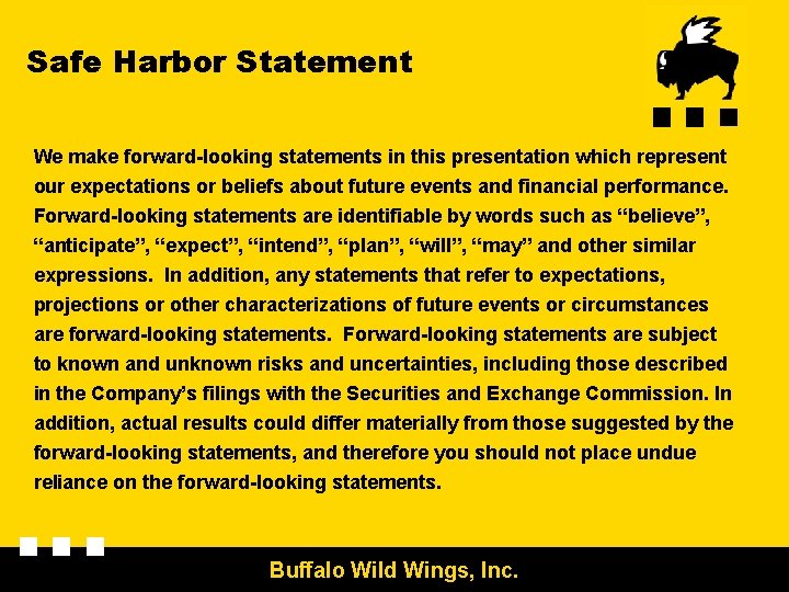 Safe Harbor Statement We make forward-looking statements in this presentation which represent our expectations