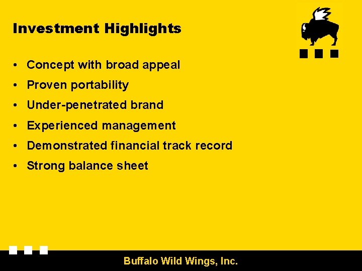 Investment Highlights • Concept with broad appeal • Proven portability • Under-penetrated brand •