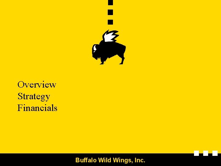 Overview Strategy Financials Buffalo Wild Wings, Inc. 