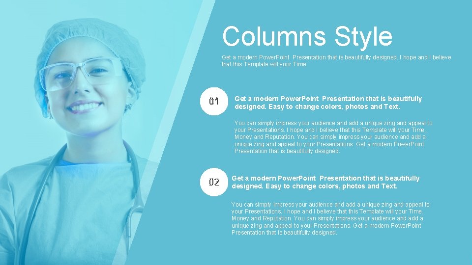 Columns Style Get a modern Power. Point Presentation that is beautifully designed. I hope
