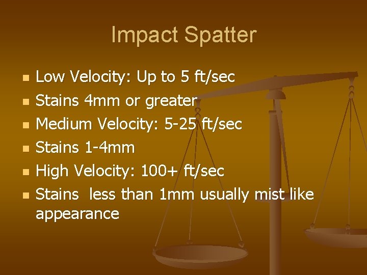 Impact Spatter n n n Low Velocity: Up to 5 ft/sec Stains 4 mm