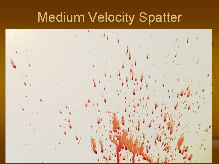 Medium Velocity Spatter 