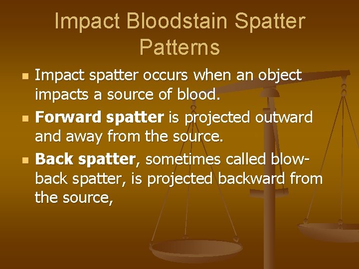 Impact Bloodstain Spatter Patterns n n n Impact spatter occurs when an object impacts