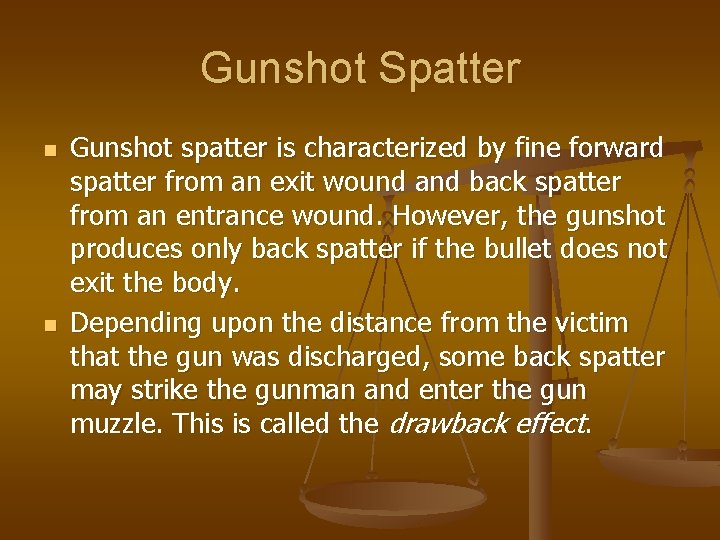 Gunshot Spatter n n Gunshot spatter is characterized by fine forward spatter from an
