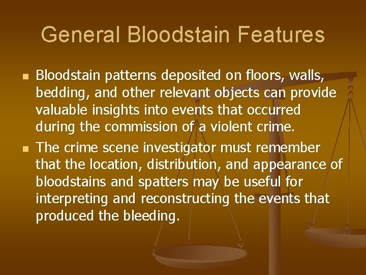 General Bloodstain Features n n Bloodstain patterns deposited on floors, walls, bedding, and other