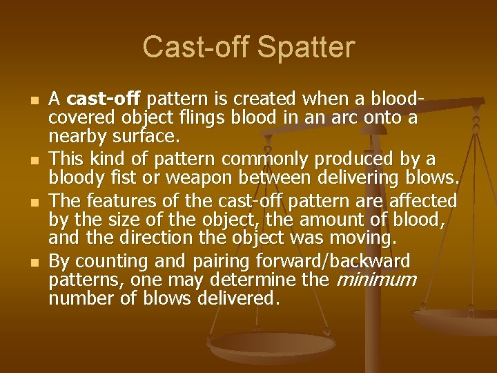 Cast-off Spatter n n A cast-off pattern is created when a bloodcovered object flings