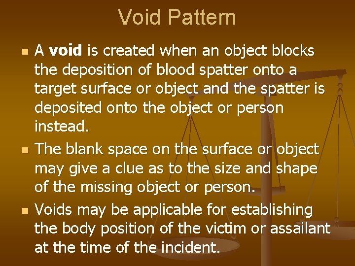 Void Pattern n A void is created when an object blocks the deposition of