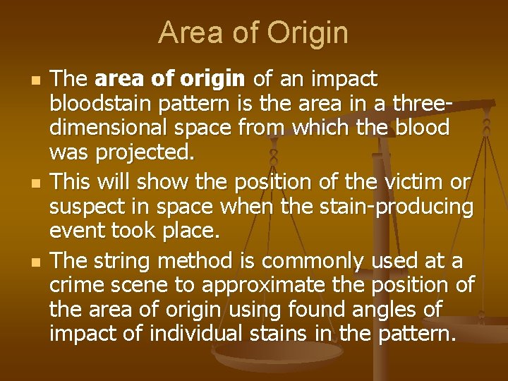 Area of Origin n The area of origin of an impact bloodstain pattern is