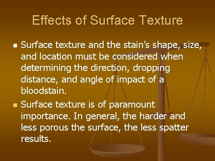 Effects of Surface Texture n n Surface texture and the stain’s shape, size, and