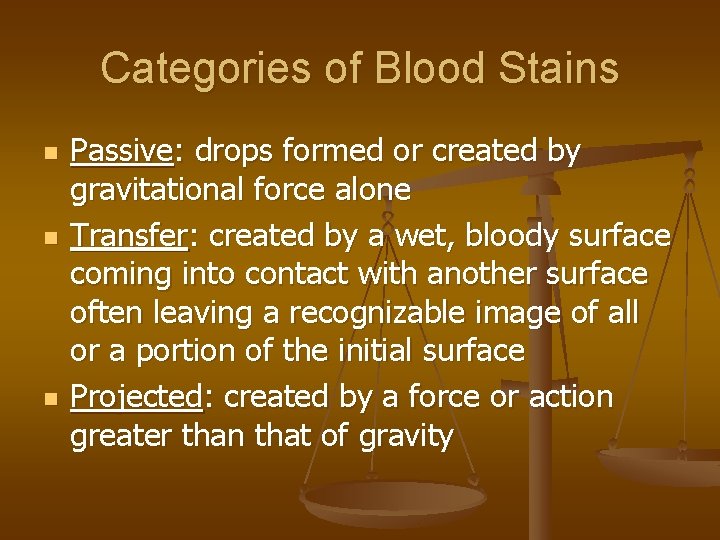 Categories of Blood Stains n n n Passive: drops formed or created by gravitational