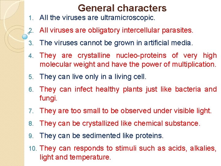 General characters 1. All the viruses are ultramicroscopic. 2. All viruses are obligatory intercellular