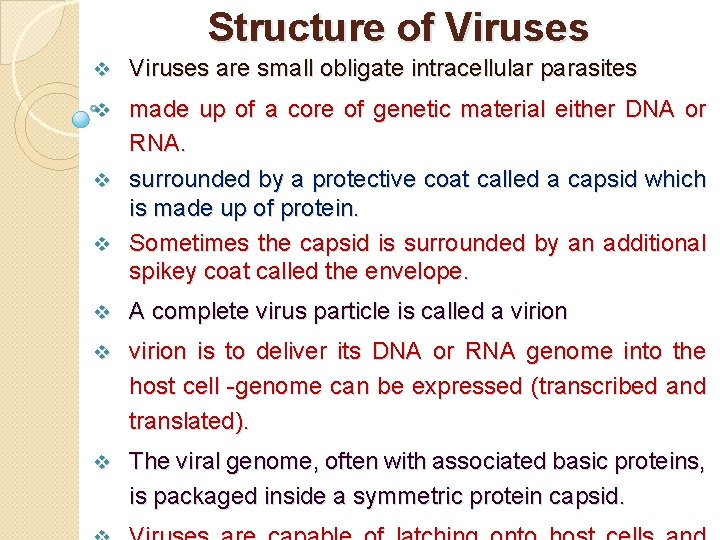 Structure of Viruses v Viruses are small obligate intracellular parasites made up of a