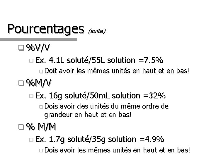 Pourcentages (suite) q %V/V q Ex. 4. 1 L soluté/55 L solution =7. 5%