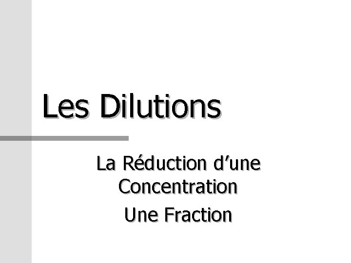 Les Dilutions La Réduction d’une Concentration Une Fraction 