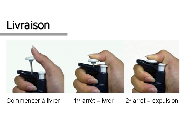 Livraison Commencer à livrer 1 er arrêt =livrer 2 e arrêt = expulsion 