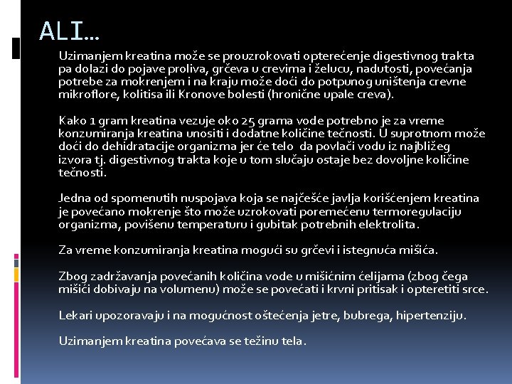 ALI… Uzimanjem kreatina može se prouzrokovati opterećenje digestivnog trakta pa dolazi do pojave proliva,