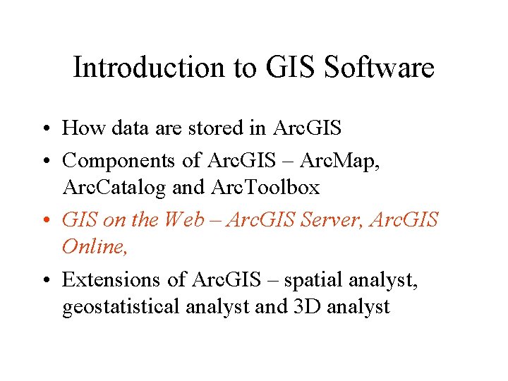 Introduction to GIS Software • How data are stored in Arc. GIS • Components