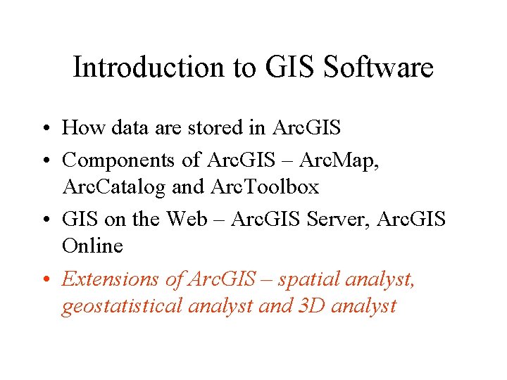 Introduction to GIS Software • How data are stored in Arc. GIS • Components