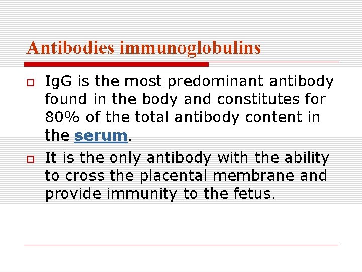Antibodies immunoglobulins o o Ig. G is the most predominant antibody found in the