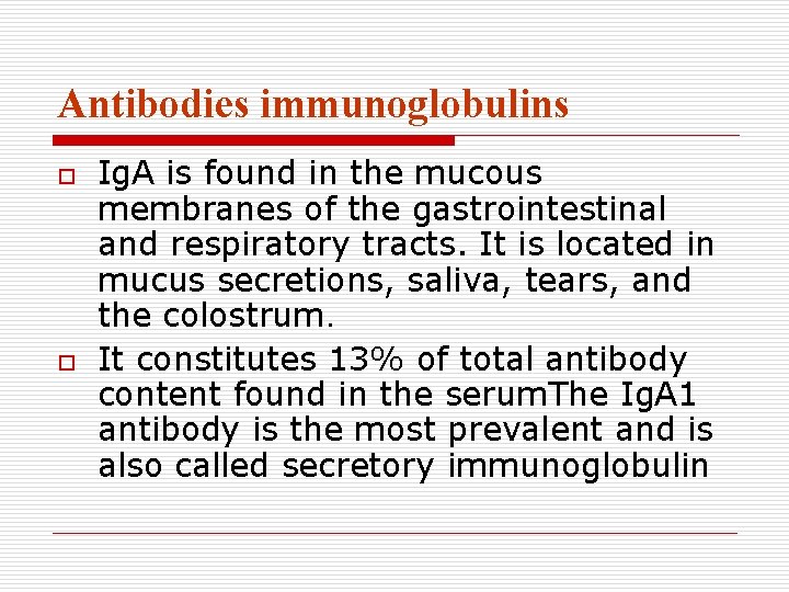 Antibodies immunoglobulins o o Ig. A is found in the mucous membranes of the