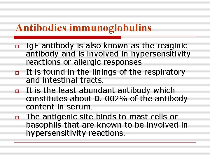 Antibodies immunoglobulins o o Ig. E antibody is also known as the reaginic antibody