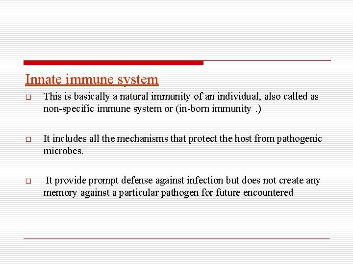 Innate immune system o This is basically a natural immunity of an individual, also