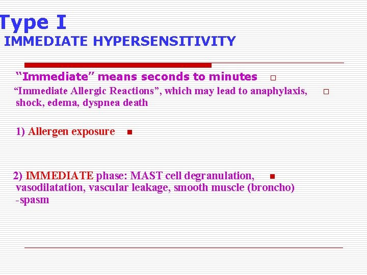 Type I IMMEDIATE HYPERSENSITIVITY “Immediate” means seconds to minutes o “Immediate Allergic Reactions”, which