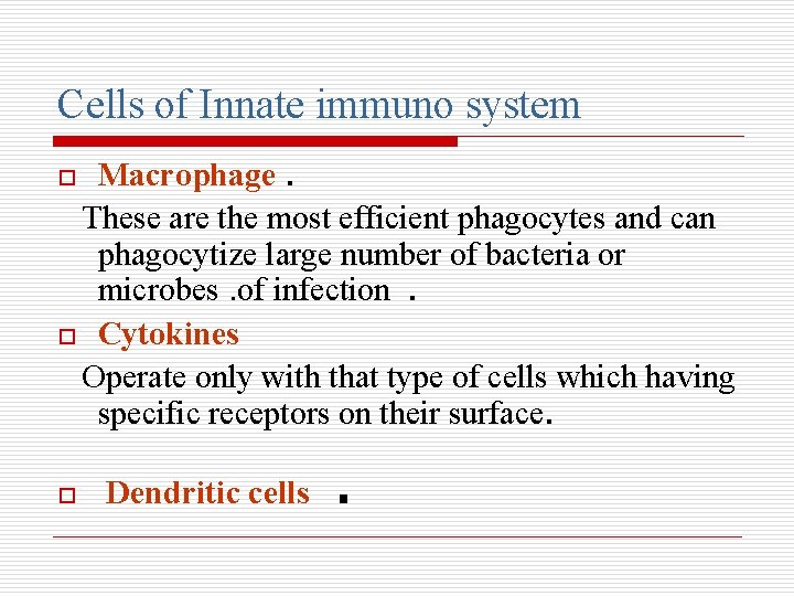 Cells of Innate immuno system Macrophage. These are the most efficient phagocytes and can