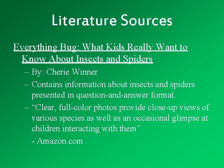 Literature Sources Everything Bug: What Kids Really Want to Know About Insects and Spiders