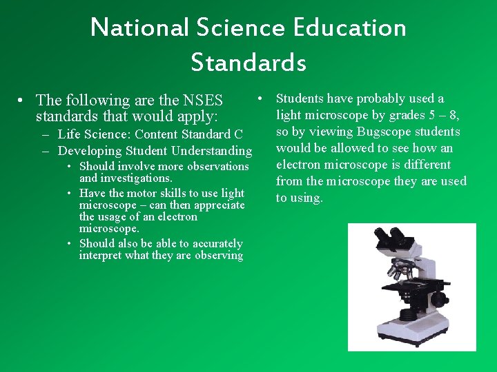 National Science Education Standards • The following are the NSES standards that would apply: