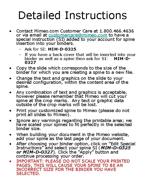 Detailed Instructions • Contact Mimeo. com Customer Care at 1. 800. 466. 4636 or