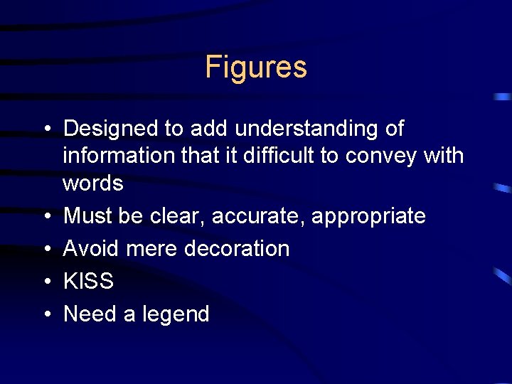 Figures • Designed to add understanding of information that it difficult to convey with